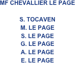


MF CHEVALLIER LE PAGE

S. TOCAVEN 
M. LE PAGES. LE PAGEG. LE PAGEA. LE PAGE 
E. LE PAGE
