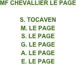 

MF CHEVALLIER LE PAGE

S. TOCAVEN
M. LE PAGE
S. LE PAGE
G. LE PAGE
A. LE PAGE
E. LE PAGE

